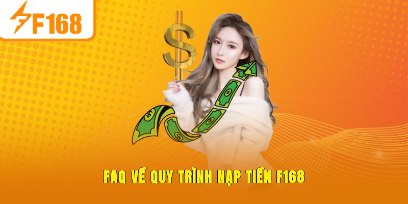 FAQ về quy trình nạp tiền F168